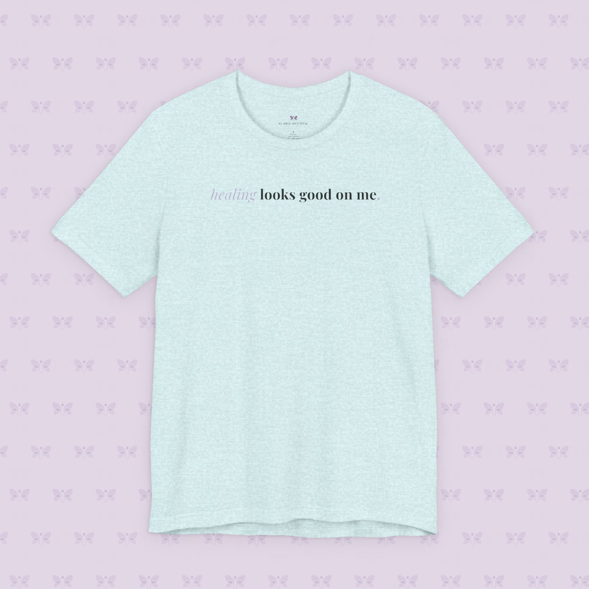 'Healing Looks Good on Me' Unisex Tee- Chronic Illness & Autoimmune Affirmation Shirt