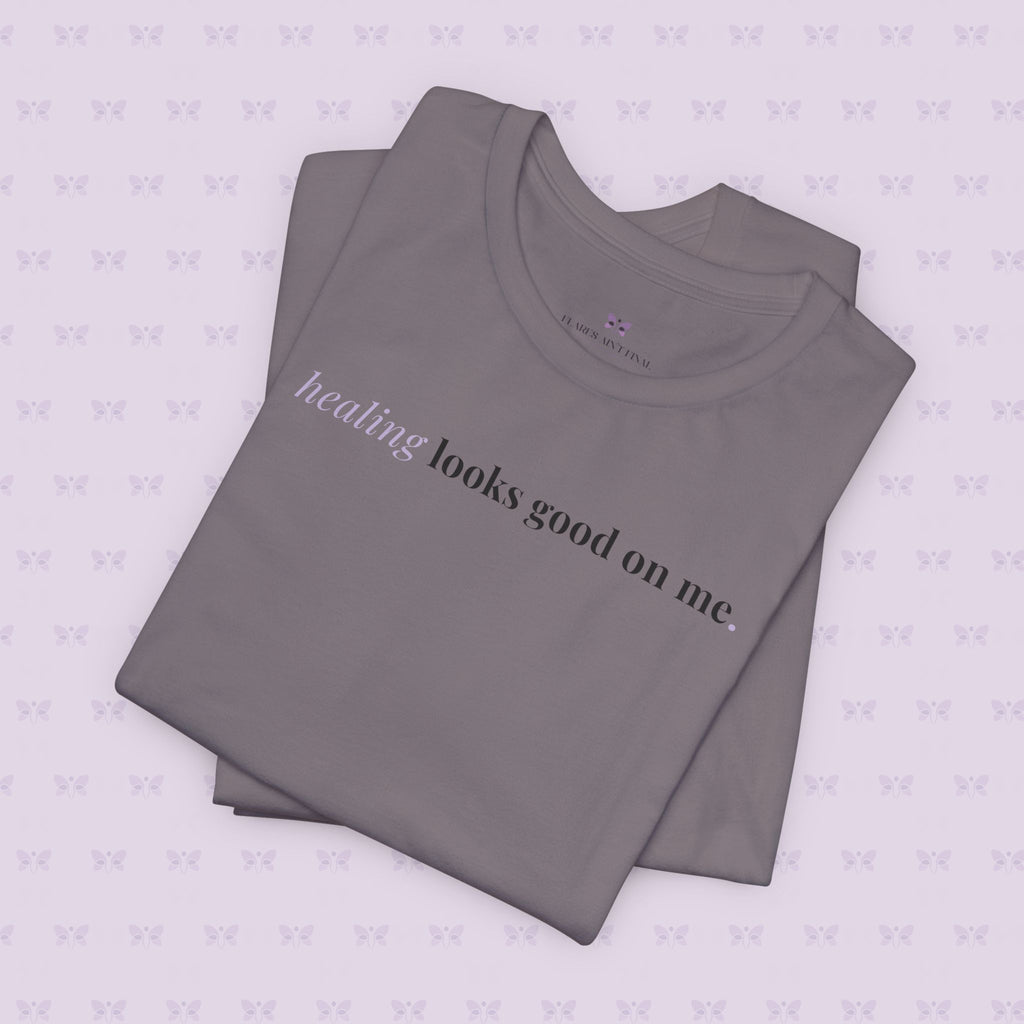 'Healing Looks Good on Me' Unisex Tee- Chronic Illness & Autoimmune Affirmation Shirt