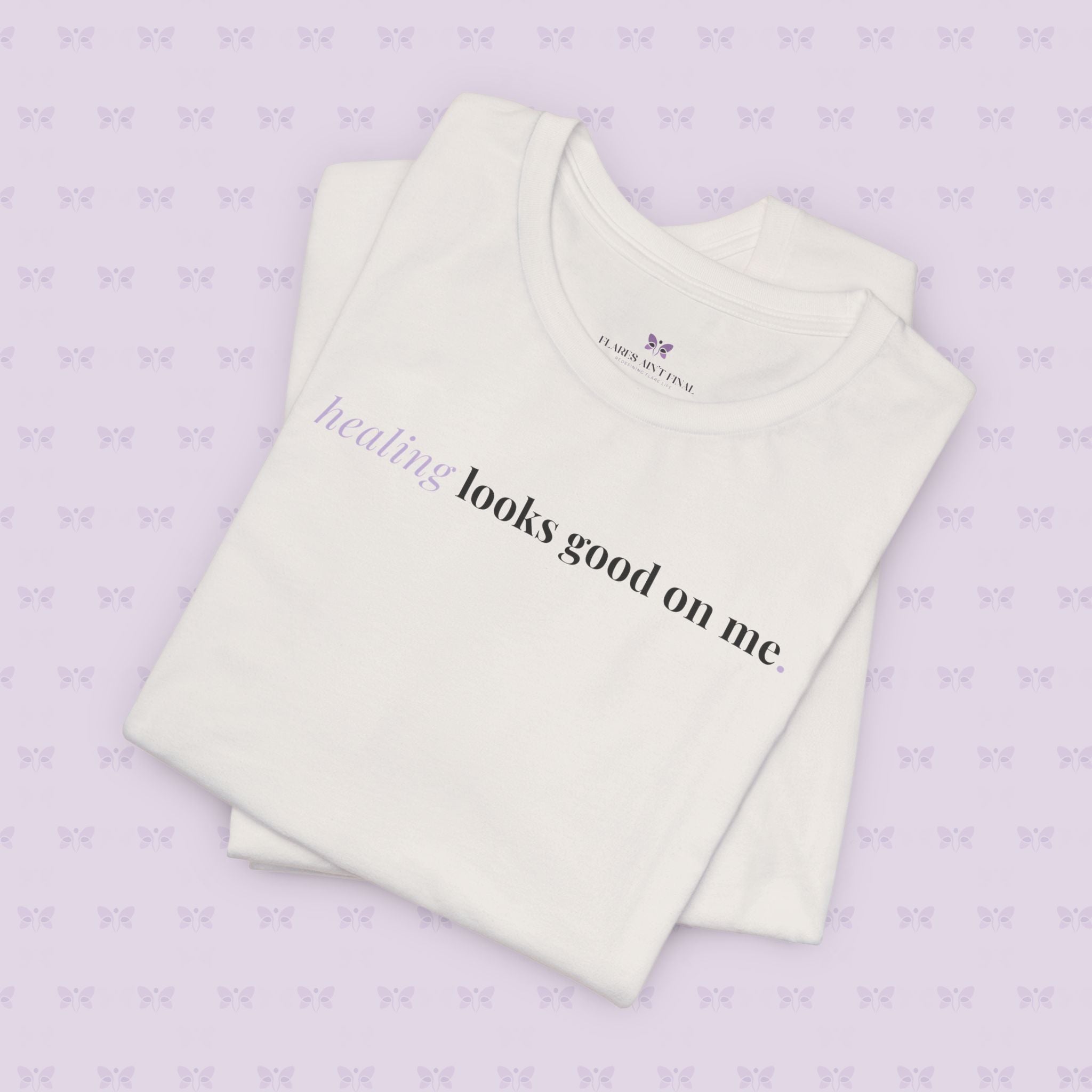 'Healing Looks Good on Me' Unisex Tee- Chronic Illness & Autoimmune Affirmation Shirt