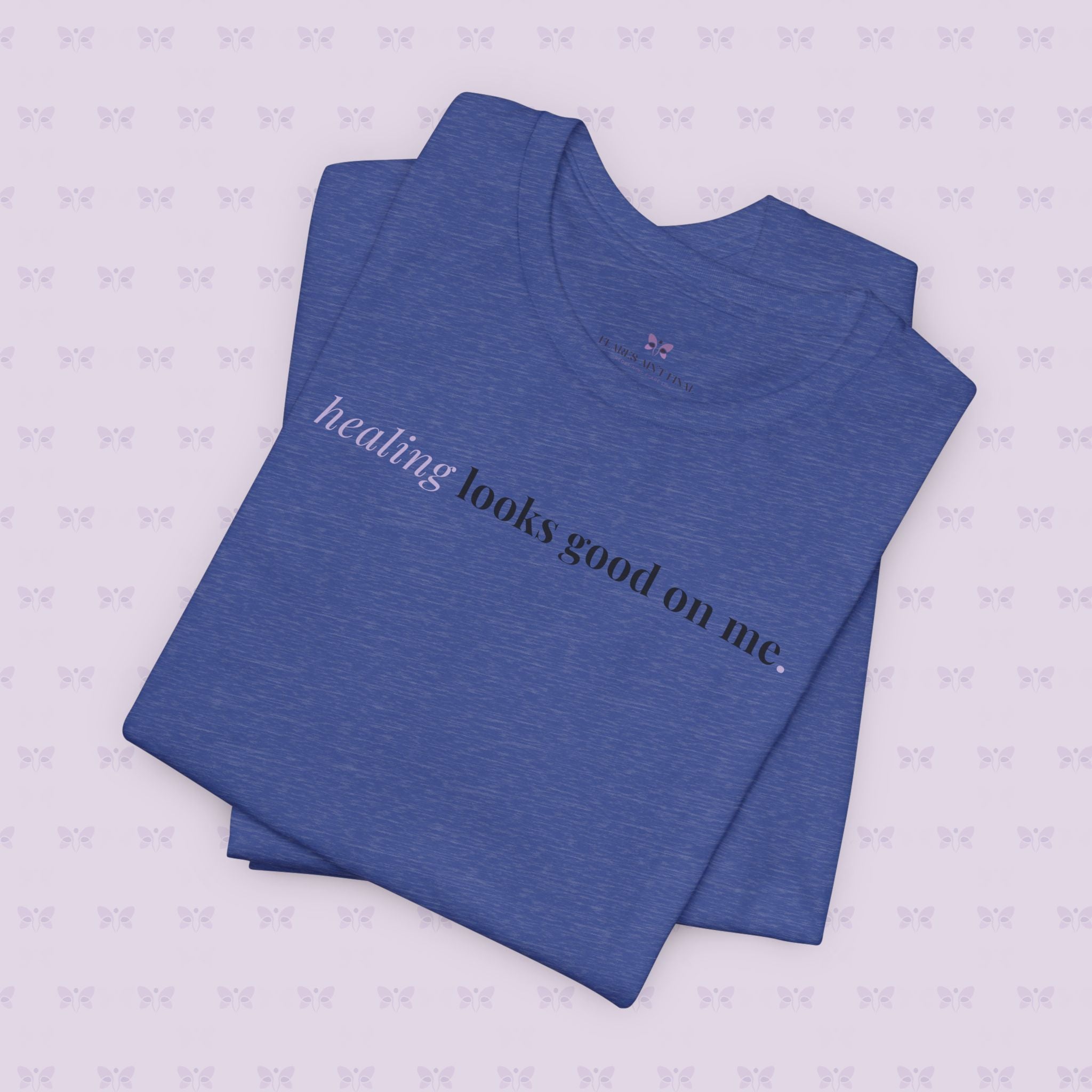 'Healing Looks Good on Me' Unisex Tee- Chronic Illness & Autoimmune Affirmation Shirt