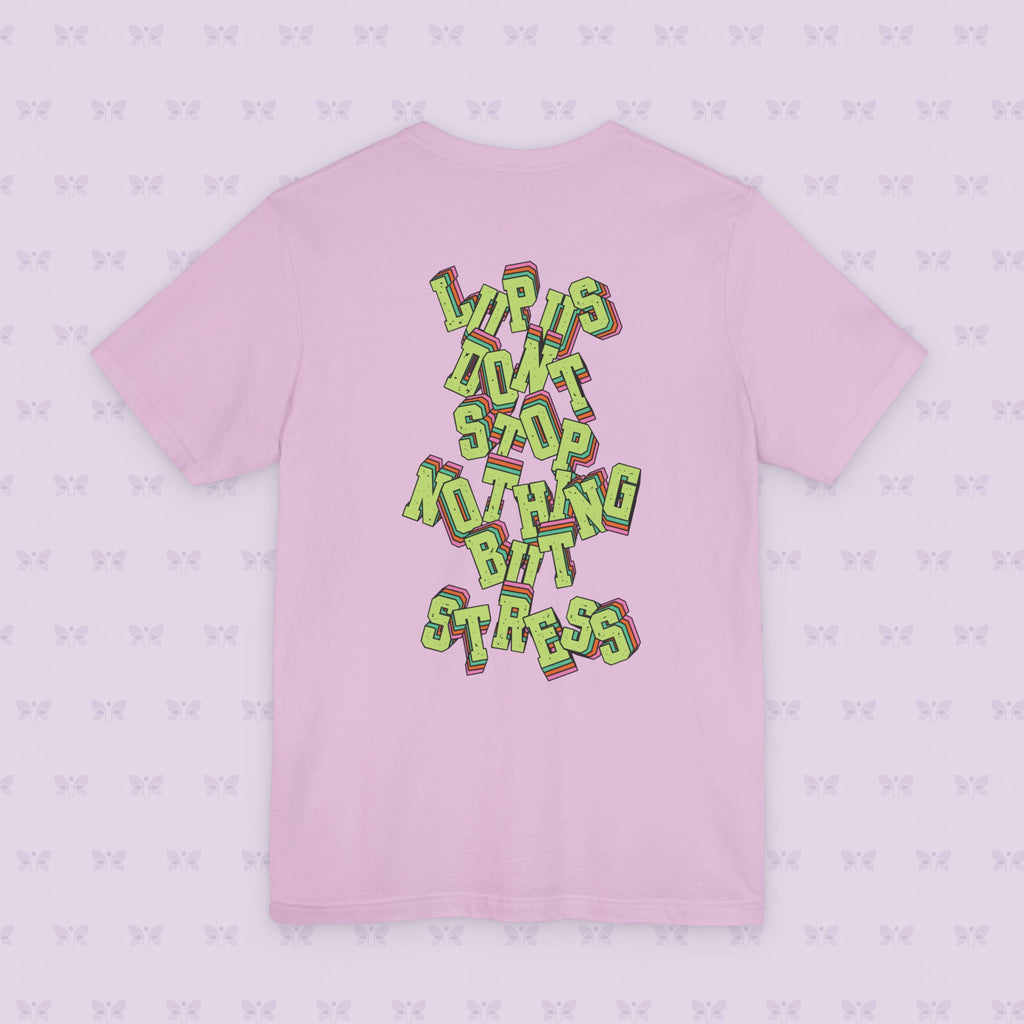 Lupus Don’t Stop Nothing But Stress T-Shirt | Stress Not Permitted Front | Bold Statement Summer Tee