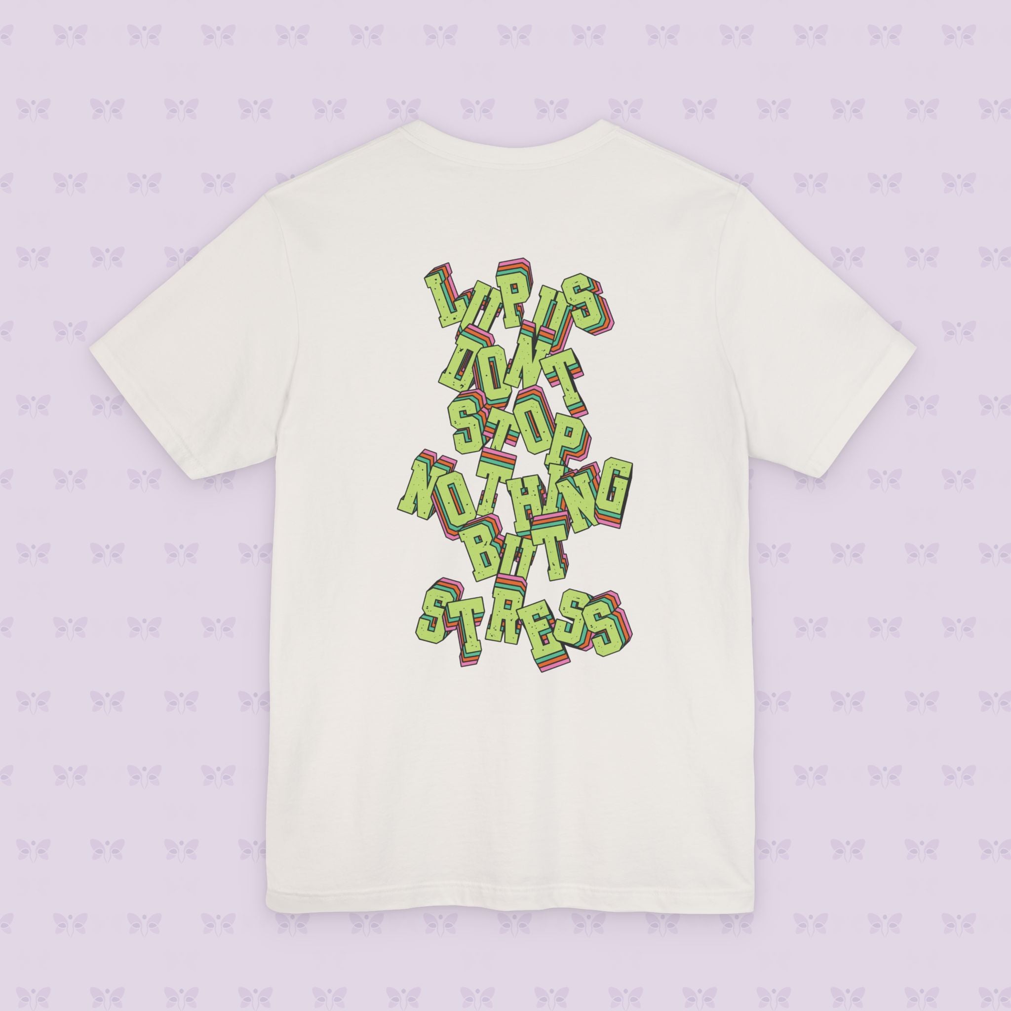 Lupus Don’t Stop Nothing But Stress T-Shirt | Stress Not Permitted Front | Bold Statement Summer Tee
