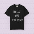 My Last Year Being Broke T-Shirt | New Year Money Mindset Tee | Funny Minimalist Quote Shirt | Graduation & Fresh Start Gift