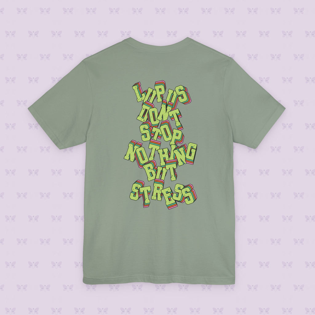 Lupus Don’t Stop Nothing But Stress T-Shirt | Stress Not Permitted Front | Bold Statement Summer Tee