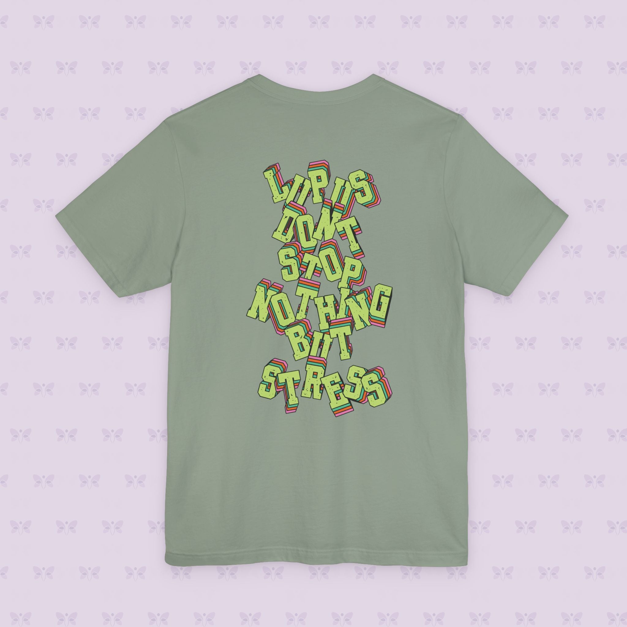 Lupus Don’t Stop Nothing But Stress T-Shirt | Stress Not Permitted Front | Bold Statement Summer Tee