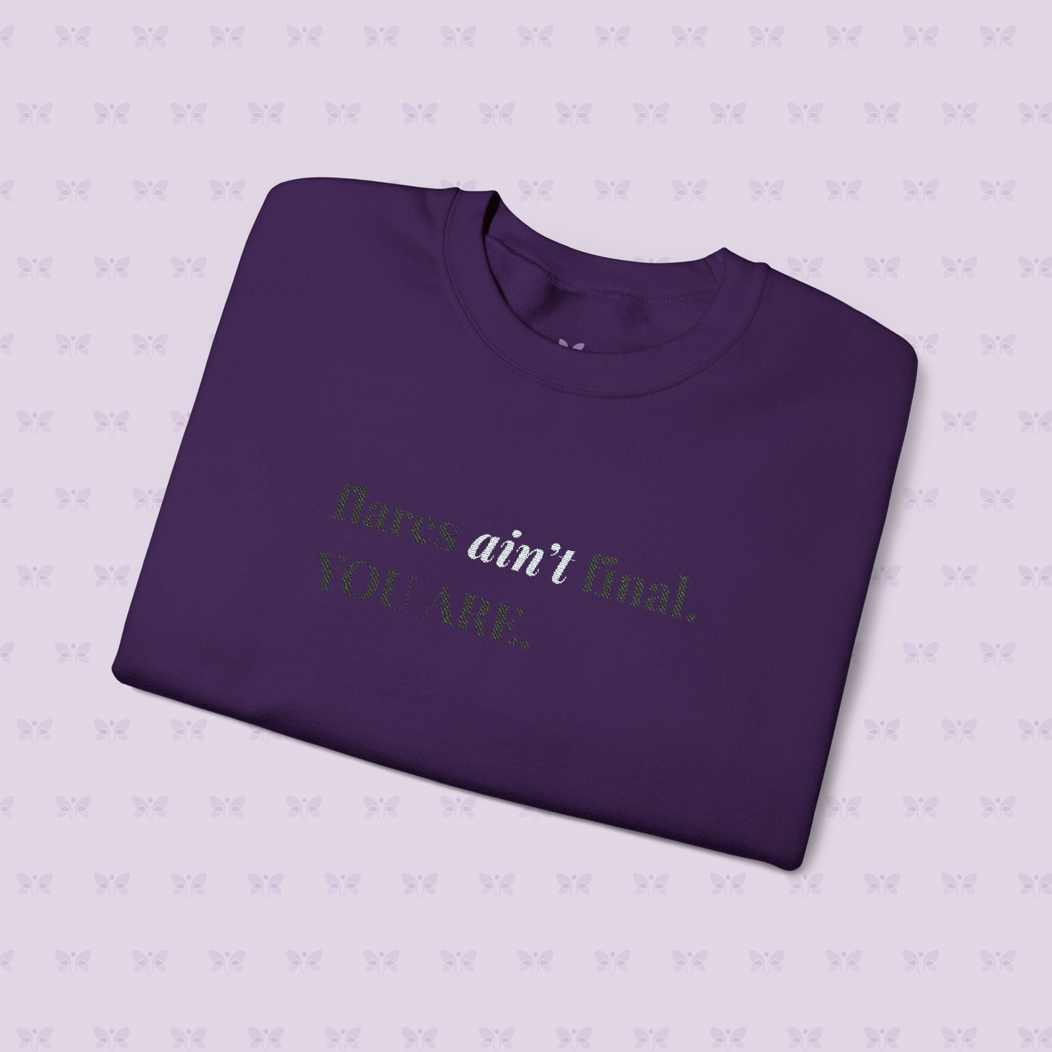 Crewneck Sweatshirt — "flares aint final. YOU ARE." Crewneck Sweatshirt — Minimal Inspirational | Chromic Illness Awareness