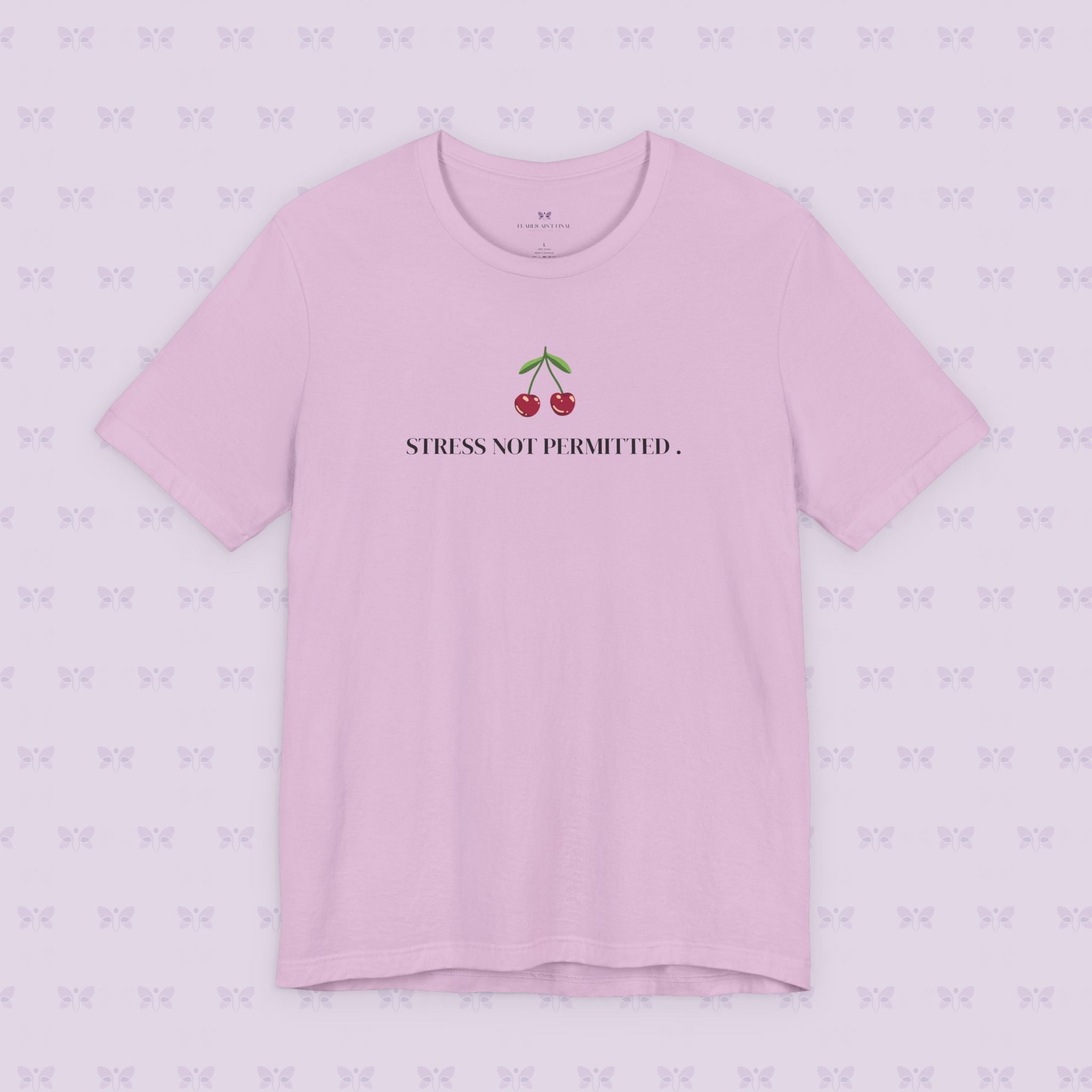Lupus Don’t Stop Nothing But Stress T-Shirt | Stress Not Permitted Front | Bold Statement Summer Tee