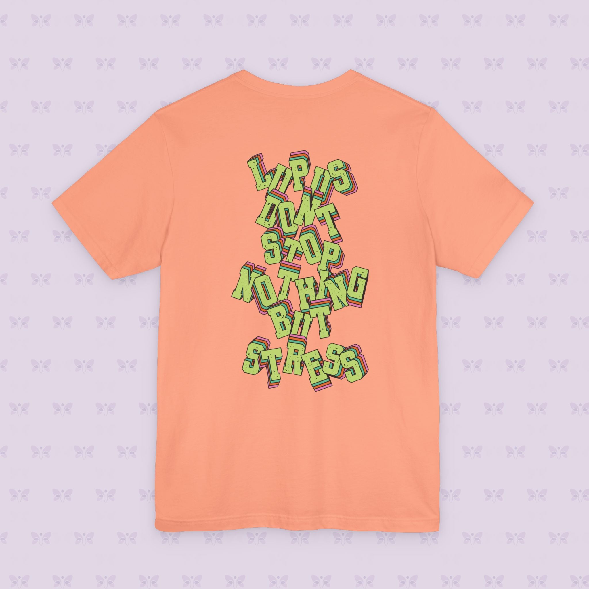Lupus Don’t Stop Nothing But Stress T-Shirt | Stress Not Permitted Front | Bold Statement Summer Tee