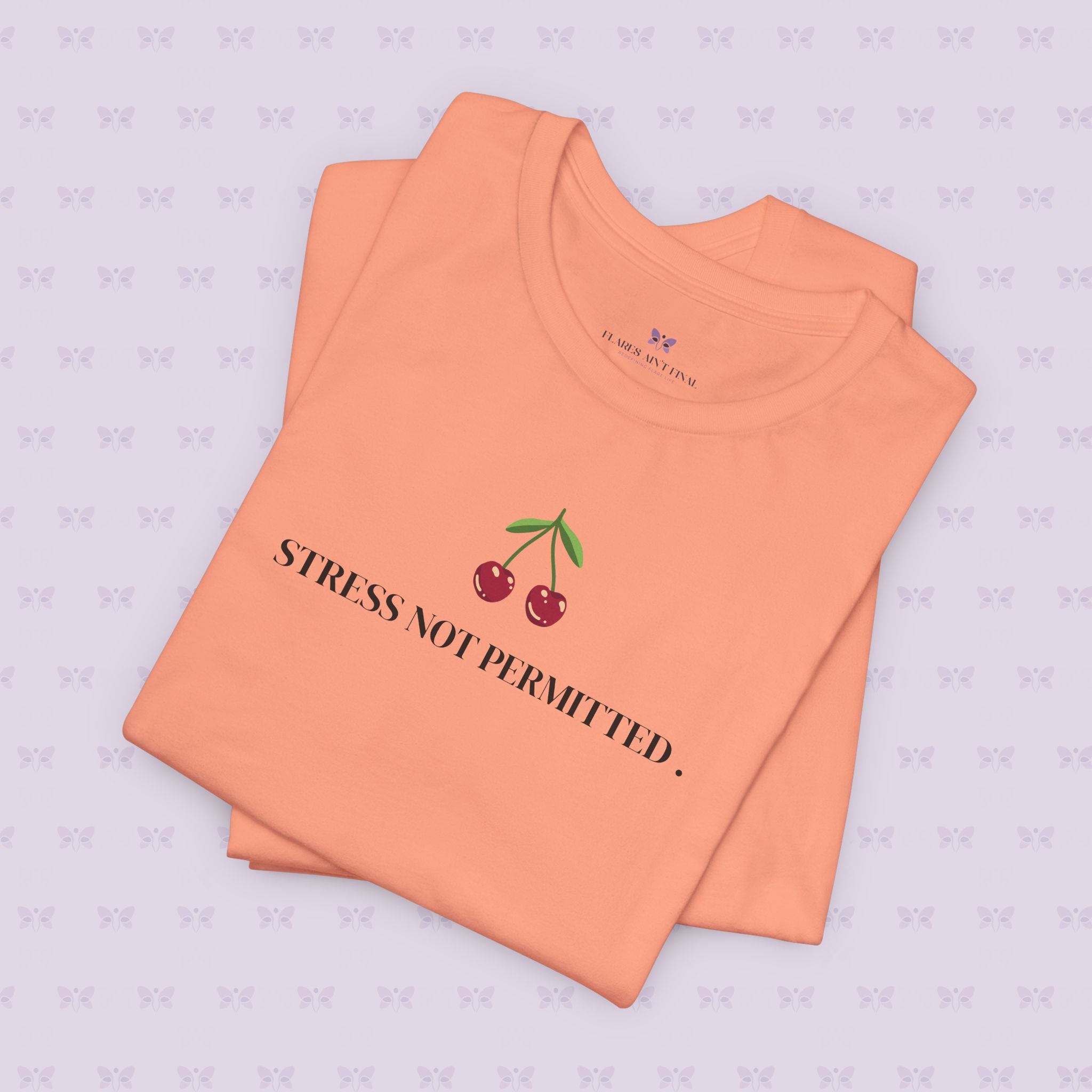 Lupus Don’t Stop Nothing But Stress T-Shirt | Stress Not Permitted Front | Bold Statement Summer Tee