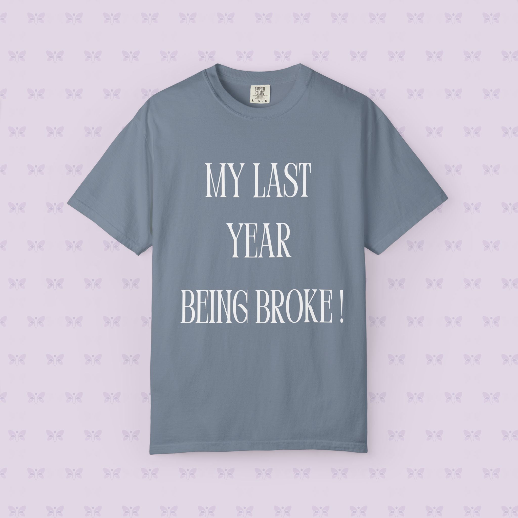 My Last Year Being Broke T-Shirt | New Year Money Mindset Tee | Funny Minimalist Quote Shirt | Graduation & Fresh Start Gift