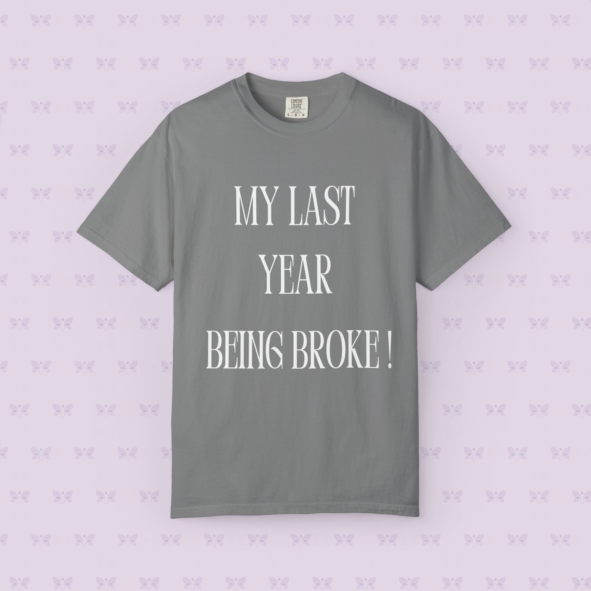 My Last Year Being Broke T-Shirt | New Year Money Mindset Tee | Funny Minimalist Quote Shirt | Graduation & Fresh Start Gift