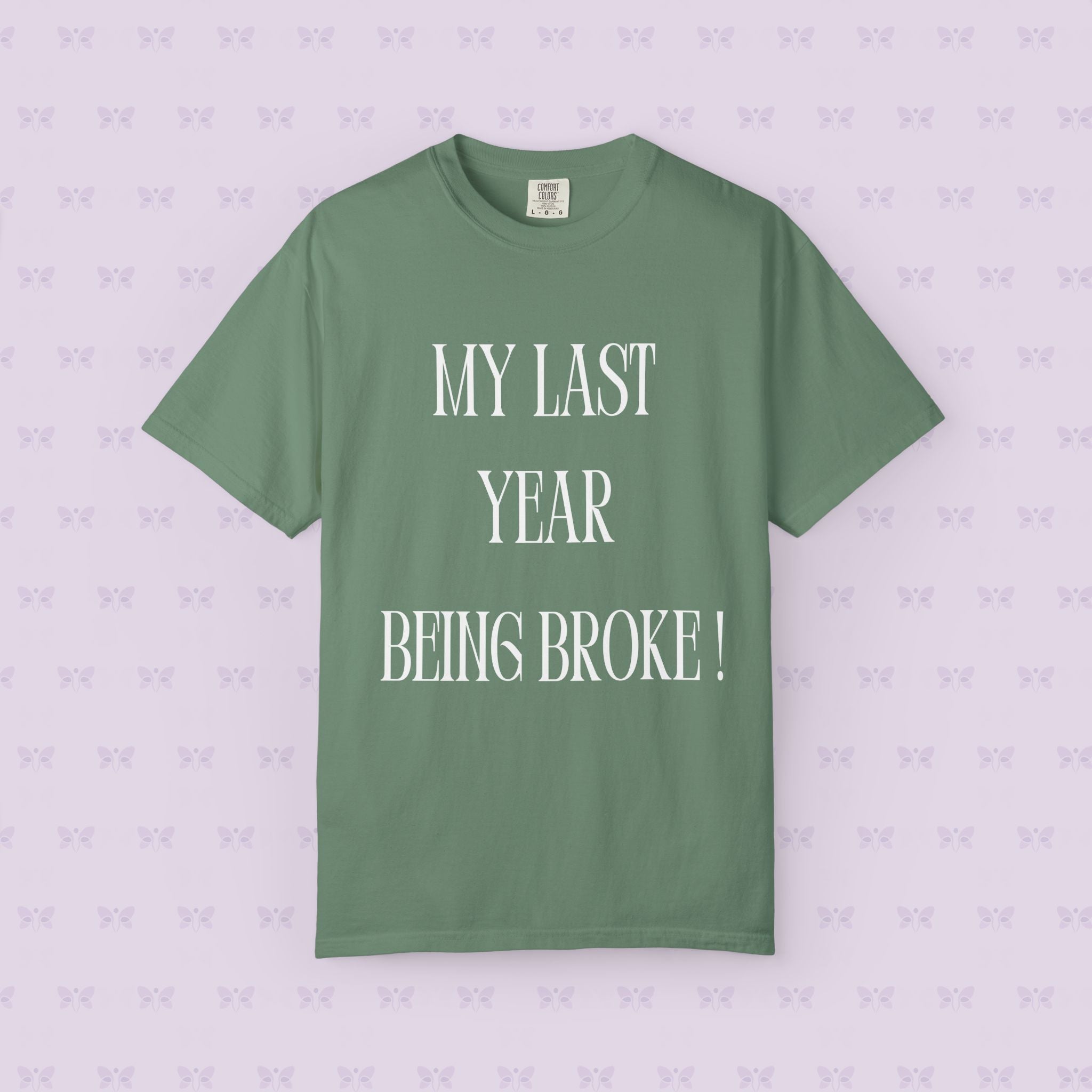 My Last Year Being Broke T-Shirt | New Year Money Mindset Tee | Funny Minimalist Quote Shirt | Graduation & Fresh Start Gift