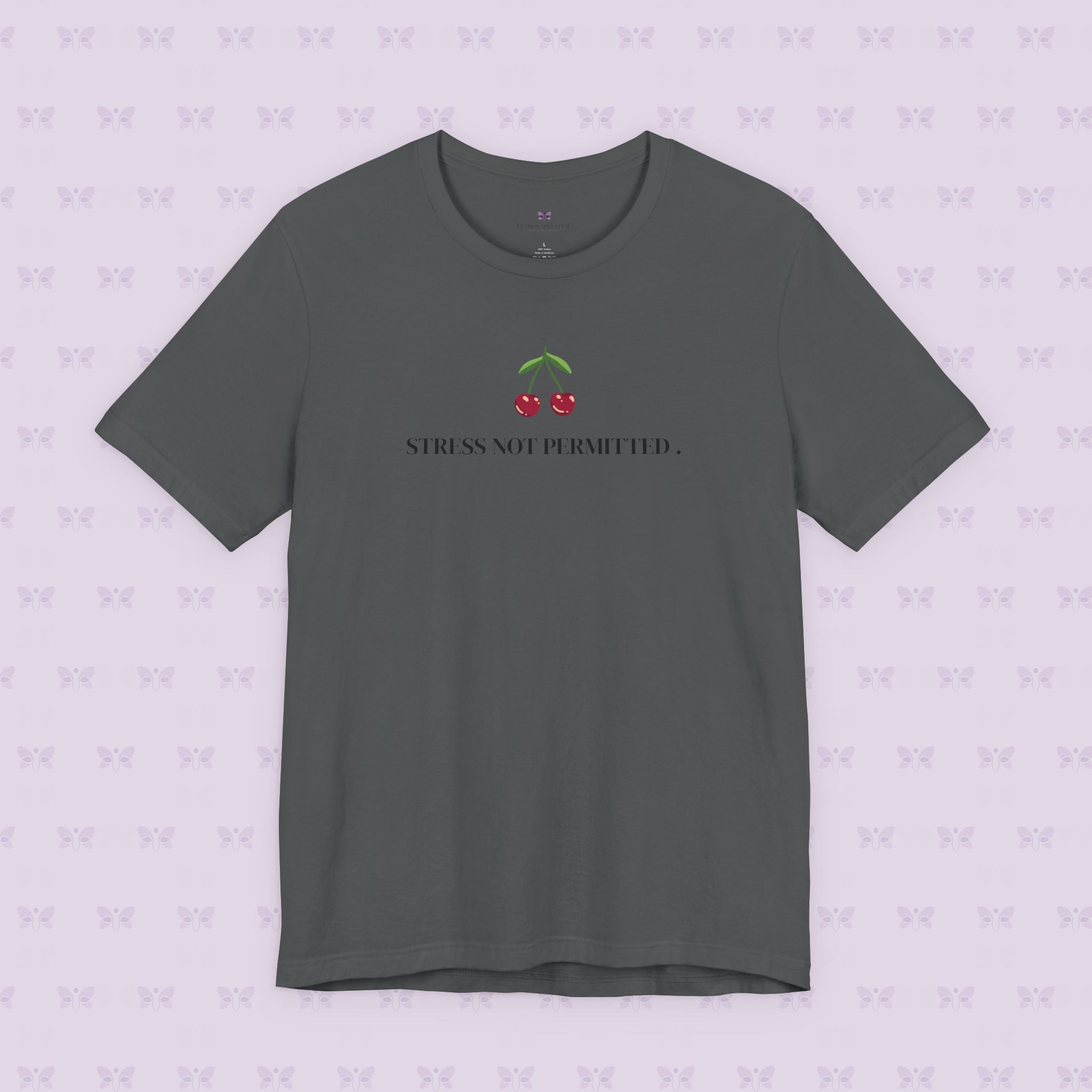 Lupus Don’t Stop Nothing But Stress T-Shirt | Stress Not Permitted Front | Bold Statement Summer Tee