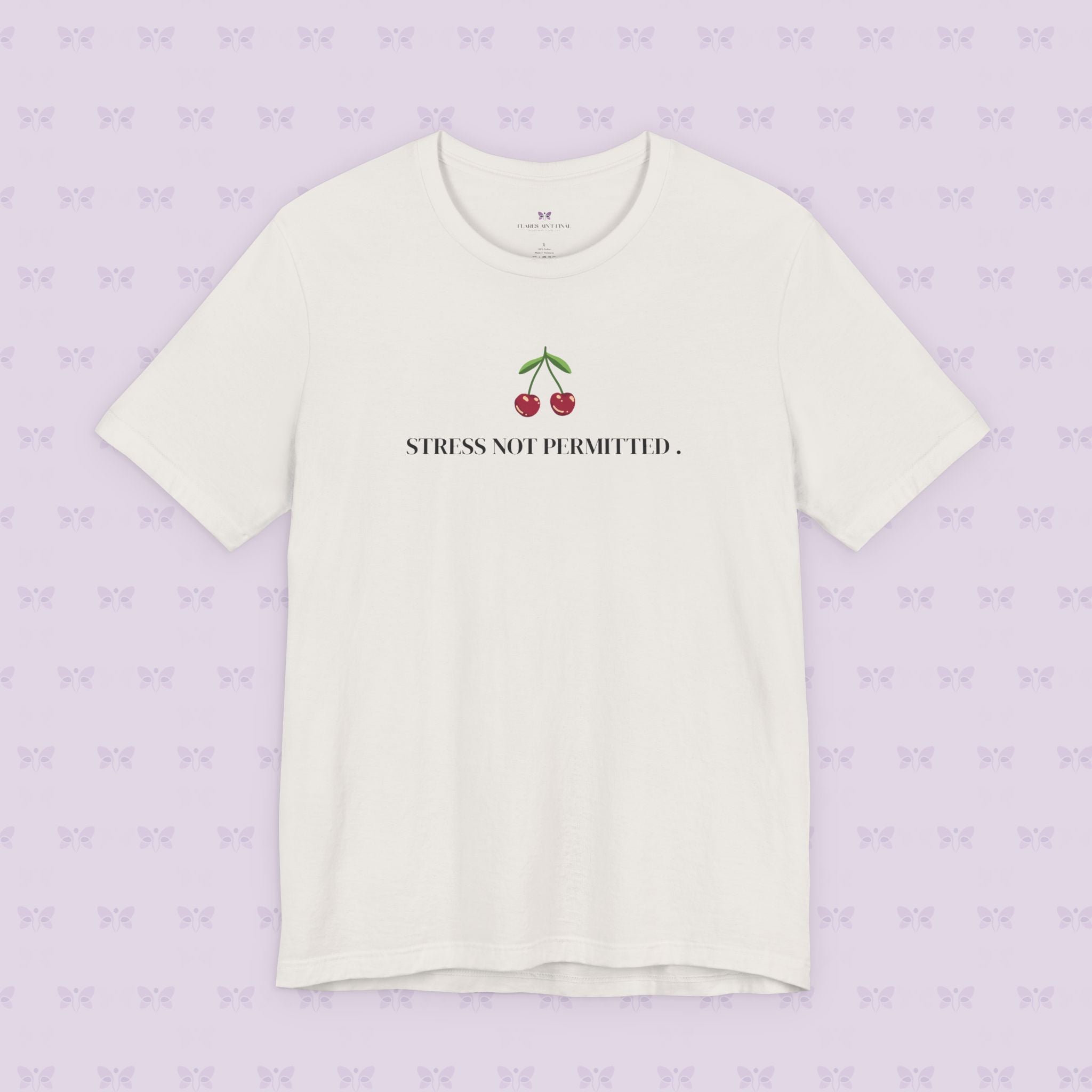 Lupus Don’t Stop Nothing But Stress T-Shirt | Stress Not Permitted Front | Bold Statement Summer Tee