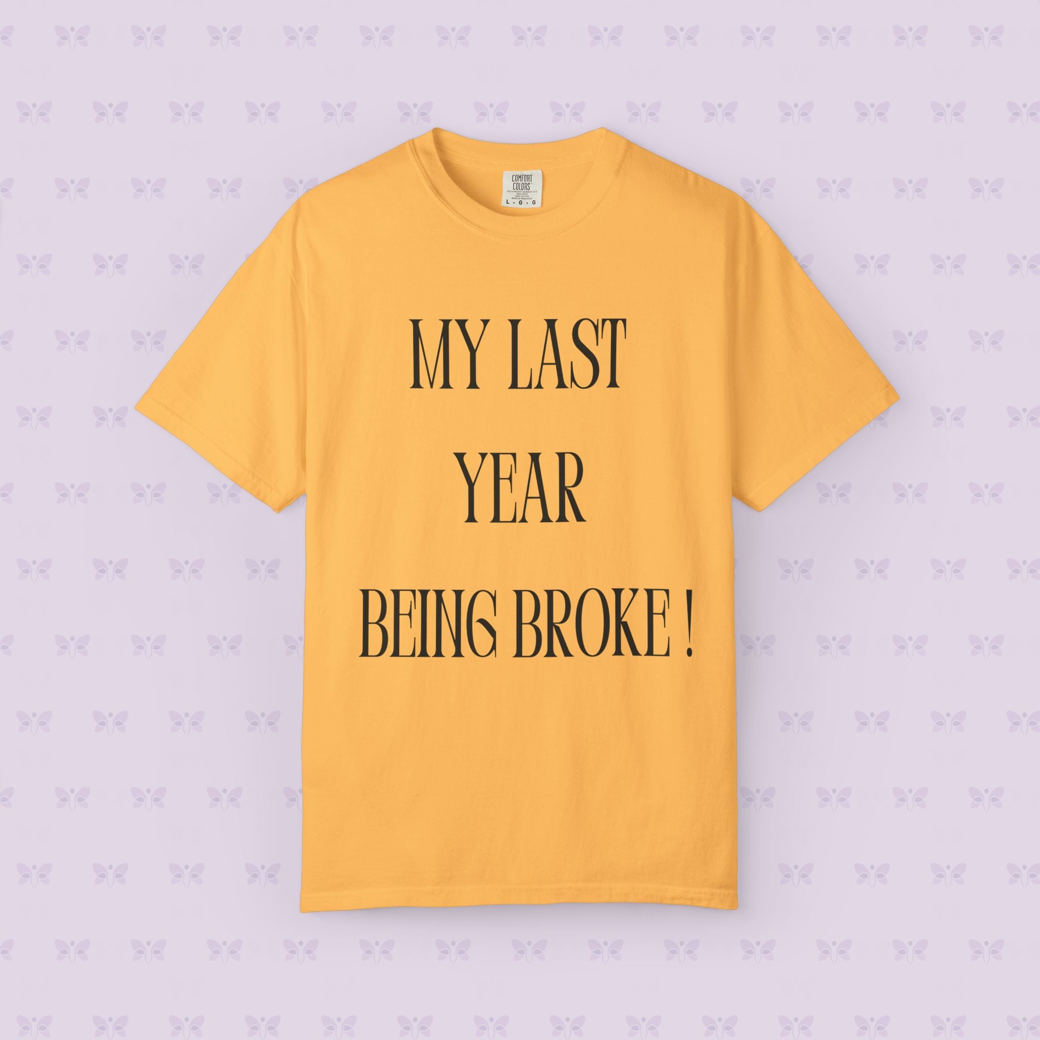 My Last Year Being Broke T-Shirt | New Year Money Mindset Tee | Funny Minimalist Quote Shirt | Graduation & Fresh Start Gift
