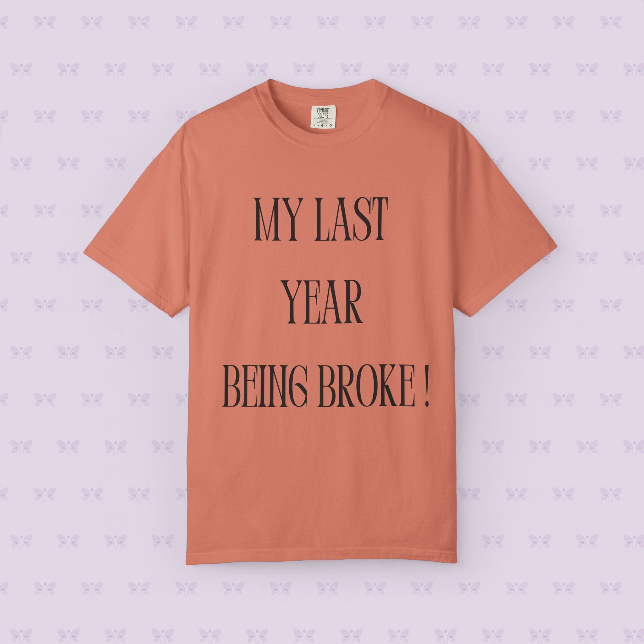 My Last Year Being Broke T-Shirt | New Year Money Mindset Tee | Funny Minimalist Quote Shirt | Graduation & Fresh Start Gift